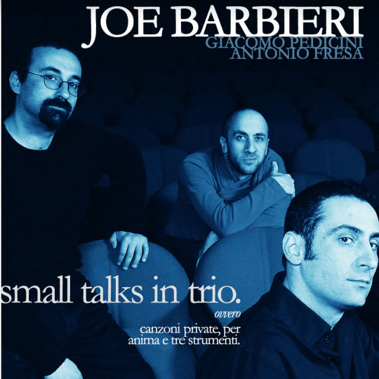 Joe Barbieri “Small Talks in Trio” 09/12/2012 21.00
