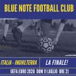 Blue Note Football Club - UEFA EURO 2020: ITALIA- SPAGNA