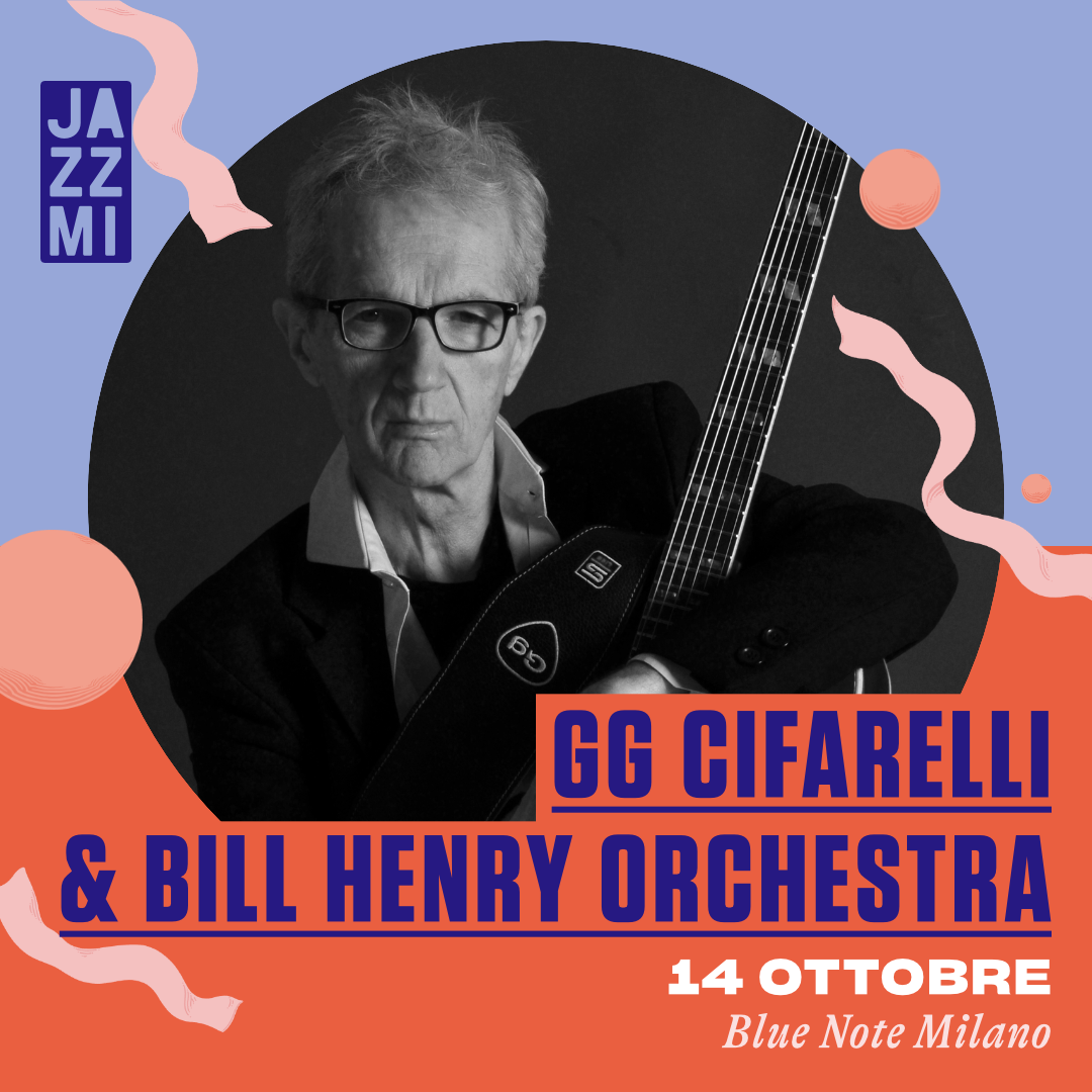 JAZZMI 2023: Gg Cifarelli & Bill Henry Orchestra 14/10/2023 20.30