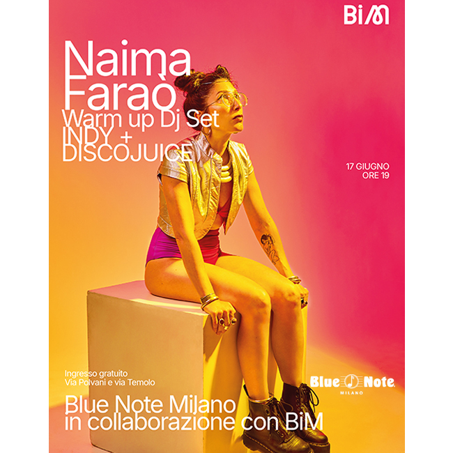 Blue Note Milano @ BiM –  NAIMA FARAO’ / Warm up: Indy + Discojuice Dj Set 17/06/2024 19.00