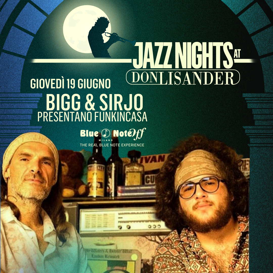 BIGG & SIRJO presentano Funkincasa – Jazz Nights at Don Lisander 19/06/2025 19.45